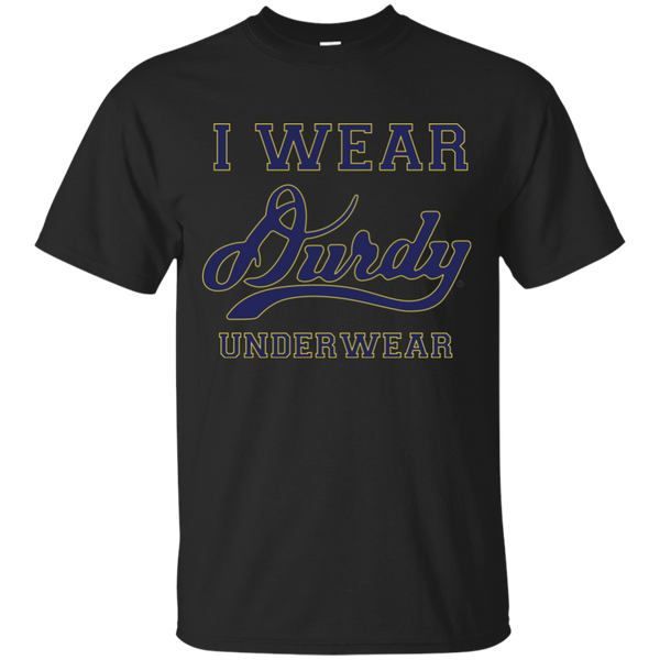I Wear Durdy Underwear Gildan Ultra Cotton T-Shirt