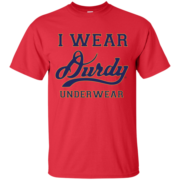 I Wear Durdy Underwear Gildan Ultra Cotton T-Shirt