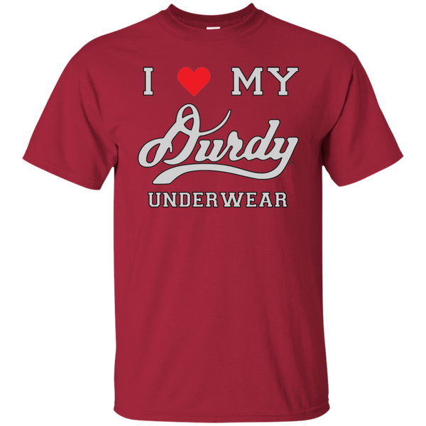 I Love Durdy Underwear Gildan Ultra Cotton T-Shirt