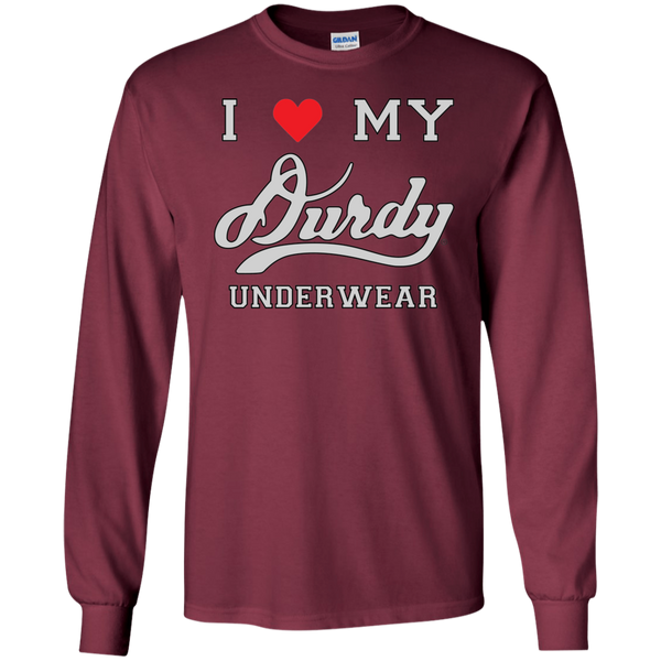 I Love Durdy Underwear Gildan LS Ultra Cotton T-Shirt