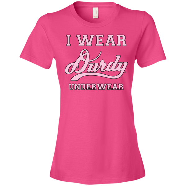 I Wear Durdy Underwear Anvil Ladies' Lightweight T-Shirt 4.5 oz