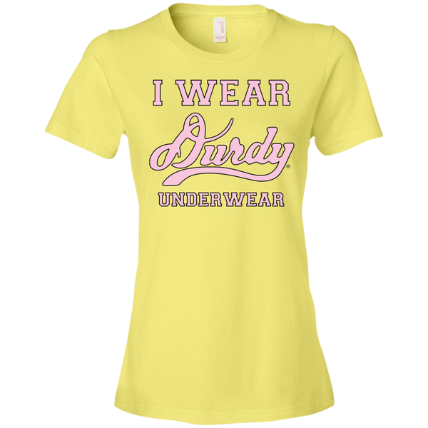 I Wear Durdy Underwear Anvil Ladies' Lightweight T-Shirt 4.5 oz