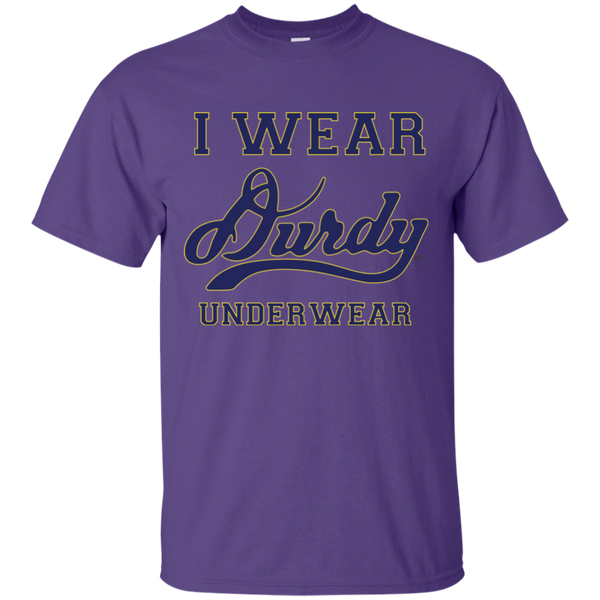 I Wear Durdy Underwear Gildan Ultra Cotton T-Shirt