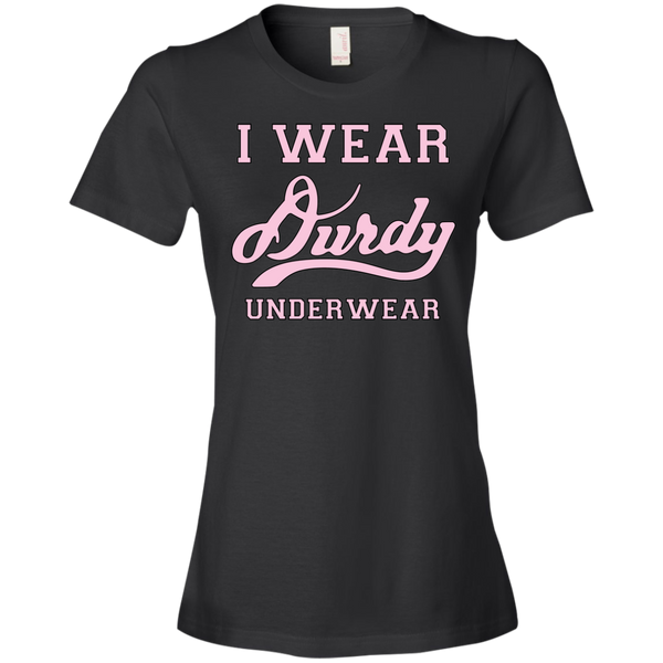 I Wear Durdy Underwear Anvil Ladies' Lightweight T-Shirt 4.5 oz