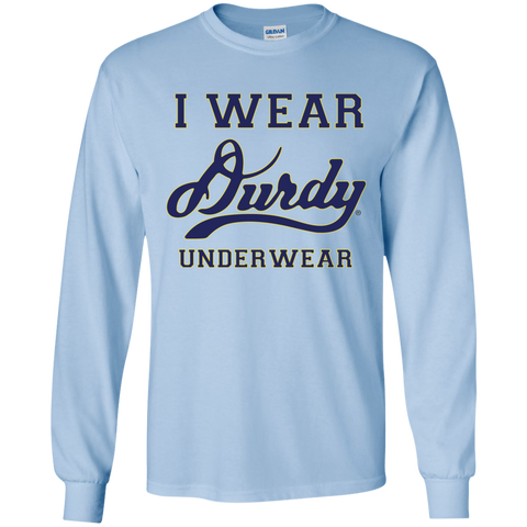 I Wear Durdy Underwear Gildan LS Ultra Cotton T-Shirt