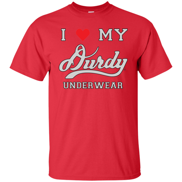 I Love Durdy Underwear Gildan Ultra Cotton T-Shirt
