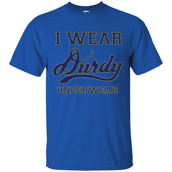 I Wear Durdy Underwear Gildan Ultra Cotton T-Shirt