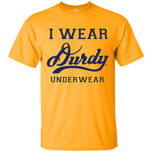 I Wear Durdy Underwear Gildan Ultra Cotton T-Shirt