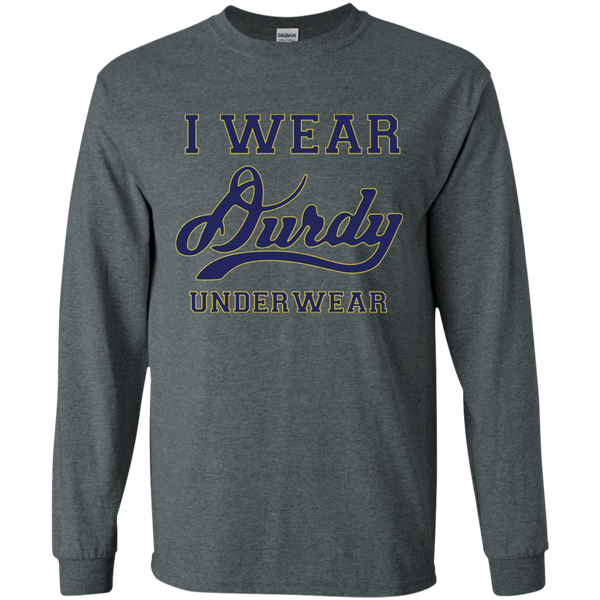 I Wear Durdy Underwear Gildan LS Ultra Cotton T-Shirt