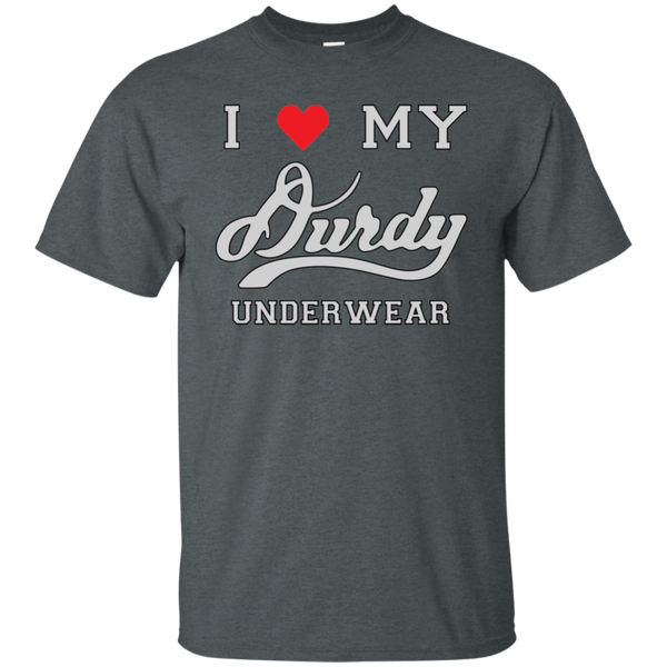 I Love Durdy Underwear Gildan Ultra Cotton T-Shirt