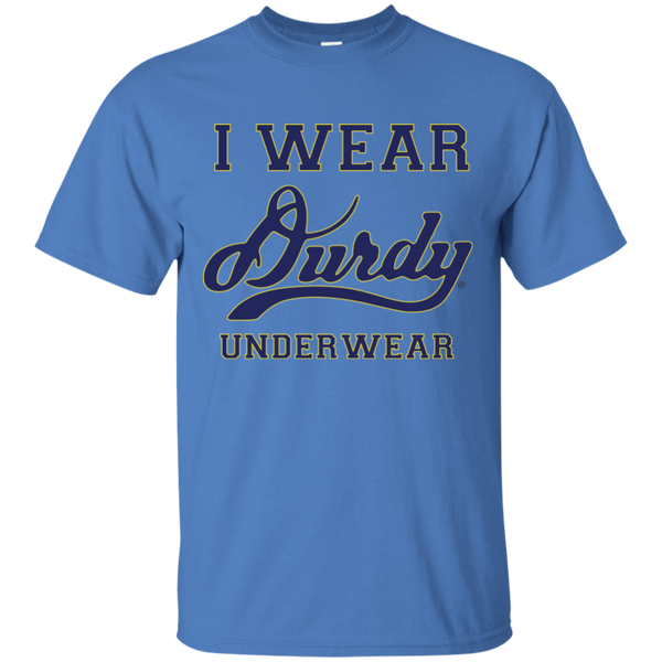 I Wear Durdy Underwear Gildan Ultra Cotton T-Shirt