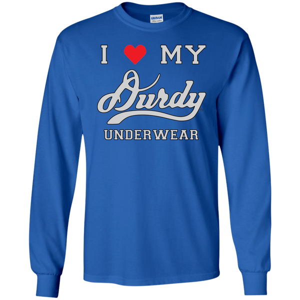 I Love Durdy Underwear Gildan LS Ultra Cotton T-Shirt