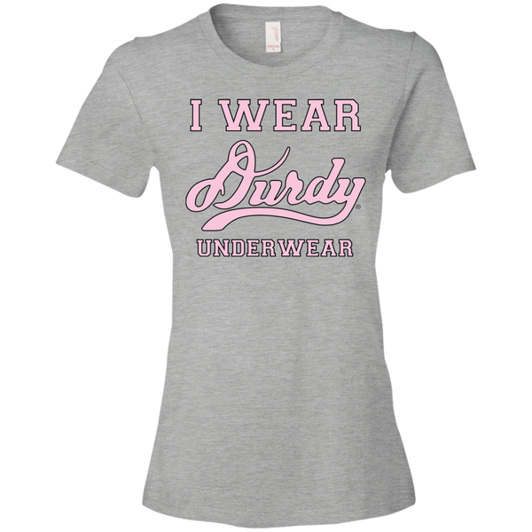 I Wear Durdy Underwear Anvil Ladies' Lightweight T-Shirt 4.5 oz